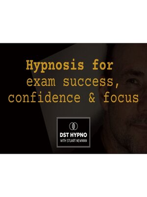 cover image of Hypnosis for exam success, confidence and focus--A guided meditation--DST Hypno with Stu Newman